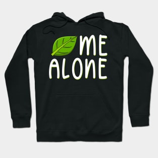 Leaf Me Alone Hoodie